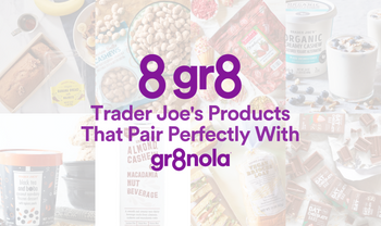 8 Trader Joe’s Products That Pair Perfectly With gr8nola
