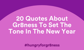 20 Quotes About Gr8ness To Set The Tone in 2020