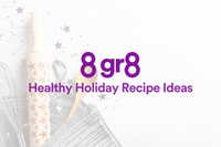  8 Gr8 Healthy Holiday Recipe Ideas