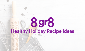 8 Gr8 Healthy Holiday Recipe Ideas