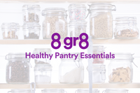 8 gr8 Healthy Pantry Essentials