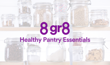 8 gr8 Healthy Pantry Essentials