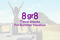  8 Gr8 Travel Snacks For Summer Vacation