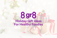  8 Gr8 Holiday Gift Ideas For Healthy Foodies